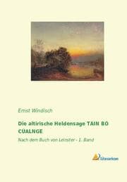 Cover von Die altirische Heldensage TÁIN BÓ CÚALNGE