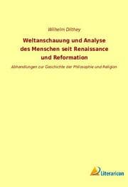 Cover von Weltanschauung und Analyse des Menschen seit Renaissance und Reformation