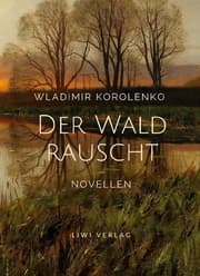 Cover von Wladimir Korolenko: Der Wald rauscht. Vollständige Neuausgabe.