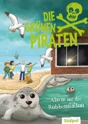 Cover von Die Grünen Piraten - Alarm auf der Robbenstation