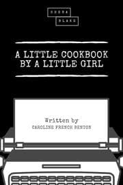 Cover von A Little Cookbook by a Little Girl