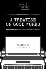 Cover von A Treatise on Good Works