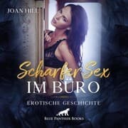 Cover von Scharfer Sex im Büro , Erotik Audio Story , Erotisches Hörbuch
