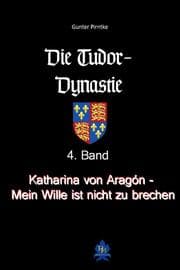 Cover von Katharina von Aragón - Mein Wille ist nicht zu brechen!
