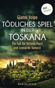 Cover von Tödliches Spiel in der Toskana: Ein Fall für Vittoria Pucci und Leonardo Vanucci - Band 3