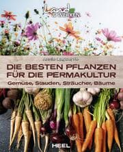 Cover von Die besten Pflanzen für die Permakultur - Gemüse, Stauden, Sträucher, Bäume