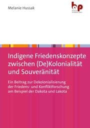 Cover von Indigene Friedenskonzepte zwischen (De)Kolonialität und Souveränität