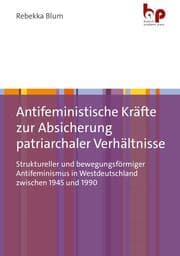 Cover von Antifeministische Kräfte zur Absicherung patriarchaler Verhältnisse
