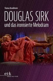 Cover von Douglas Sirk und das ironisierte Melodram