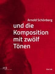 Cover von Arnold Schönberg und die Komposition mit Zwölf Tönen