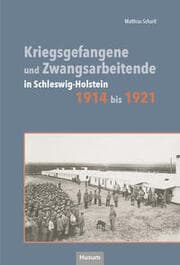 Cover von Kriegsgefangene und Zwangsarbeitende in Schleswig-Holstein 1914 bis 1921