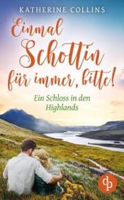 Cover von Einmal Schottin für immer, bitte!