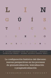 Cover von La configuración histórica del discurso : nuevas perspectivas en los procesos de gramaticalización, lexicalización y pragmaticalización