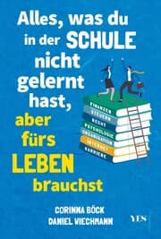 Cover von Alles, was du in der Schule nicht gelernt hast, aber fürs Leben brauchst