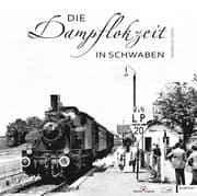 Cover von Die Dampflokzeit in Schwaben