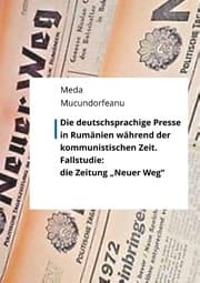Cover von Die deutschsprachige Presse in Rumänien während der kommunistischen Zeit.