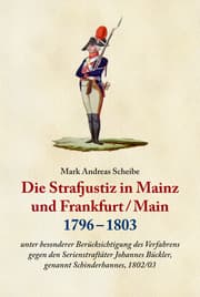 Cover von Die Strafjustiz in Mainz und Frankfurt/M. 1796 - 1803