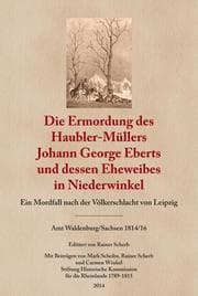Cover von Die Ermordung des Haubler-Müllers Johann George Eberts und dessen Eheweibes in Niederwinkel