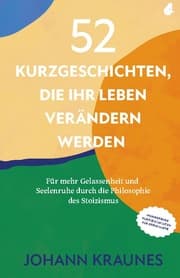 Cover von 52 Kurzgeschichten, die Ihr Leben verändern werden (Inspirierende Kurzgeschichten für Erwachsene)