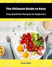 Cover von The Ultimate Guide to Keto: Easy Breakfast Recipes for Beginners