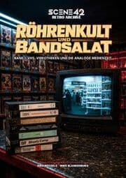 Cover von Röhrenkult und Bandsalat, Band 1: VHS, Videotheken und die analoge Medienzeit (Scene 42-Retro Archiv)