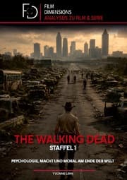 Cover von The Walking Dead Staffel 1: Psychologie, Macht und Moral am Ende der Welt (Film Dimensions)