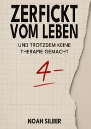 Cover von Zerfickt vom Leben ... und trotzdem keine Therapie gemacht