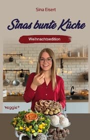 Cover von Sinas bunte Küche - vegan und zuckerfrei (Weihnachtsedition)