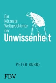 Cover von Die kürzeste Weltgeschichte der Unwissenheit