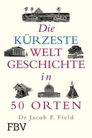 Cover von Die kürzeste Weltgeschichte in 50 Orten