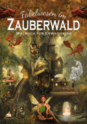 Cover von Fabelwesen im Zauberwald - Malbuch für Erwachsene mit 50 magischen Ausmalmotiven