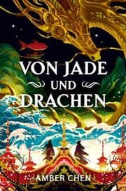 Cover von Von Jade und Drachen (Der Sturz des Drachen 1): Silkpunk-Fantasy mit höfischen Intrigen - Mulan trifft auf Iron Widow