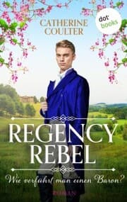 Cover von Regency Rebel - Wie verführt man einen Baron?