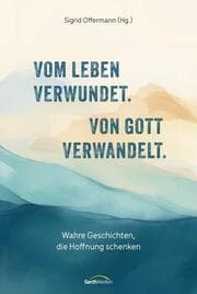 Cover von Vom Leben verwundet. Von Gott verwandelt.