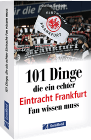 Cover von 101 Dinge, die ein echter Eintracht Frankfurt Fan wissen muss