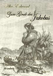 Cover von Zum Grab des Jakobus - Historischer Abenteuer-Roman über die wahren Ursprünge des Jakobsweges