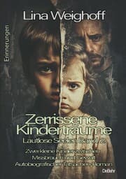 Cover von Zerrissene Kinderträume - Lautlose Seelen Band 2 - Autobiografischer Tatsachenroman - Erinnerungen