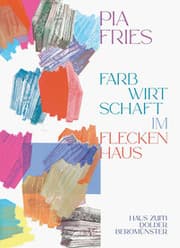 Cover von Pia Fries: farbwirtschaft im fleckenhaus