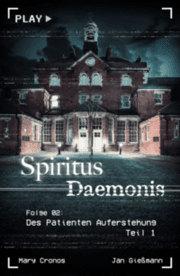 Cover von Spiritus Daemonis - Folge 2: Des Patienten Auferstehung (Teil 1)