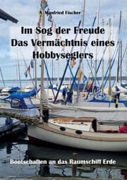 Cover von Im Sog der Freude. Das Vermächtnis eines Hobbyseglers.