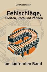 Cover von Fehlschläge, Pleiten, Pech und Pannen am laufenden Band