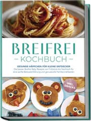 Cover von Breifrei Kochbuch: Gesunde Häppchen für kleine Entdecker - Die besten Breifrei Baby Rezepte von Frühstück bis Nachtisch für eine sanfte Beikosteinführung und genussvolle Familienmahlzeiten - inkl. Snacks