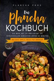 Cover von Das Plancha Kochbuch: Die neue Art zu Grillen mit 80 genussvollen Gerichten unter 30 Minuten - Inklusive Tipps & Tricks für Anfänger