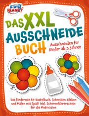 Cover von Das XXL-Ausschneidebuch - Ausschneiden für Kinder ab 3 Jahren: Das fördernde A4-Bastelbuch. Schneiden, Kleben und Malen mit Spaß! Inkl. Scherenführerschein für die Motivation