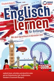 Cover von Englisch lernen für Anfänger: Mit dem genialen Sprachkurs in kürzester Zeit englisch lesen, schreiben und akzentfrei reden wie ein Einheimischer