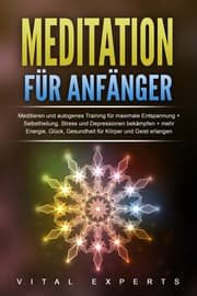 Cover von Meditation für Anfänger: Meditieren und autogenes Training für maximale Entspannung und Selbstheilung. Stress und Depressionen bekämpfen + mehr Energie, Glück, Gesundheit für Körper und Geist erlangen
