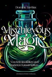Cover von Mischievous Magic - Von Kriminalfällen und anderen Katastrophen