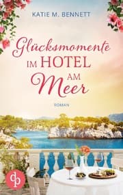 Cover von Glücksmomente im Hotel am Meer - Wholesome Feel Good Liebesroman