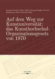 Cover von Auf dem Weg zur Kunstuniversität: das Kunsthochschul-Organisationsgesetz von 1970