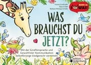 Cover von Was brauchst du jetzt? Mit der Giraffensprache und Gewaltfreier Kommunikation Selbstfürsorge kindgerecht vermitteln